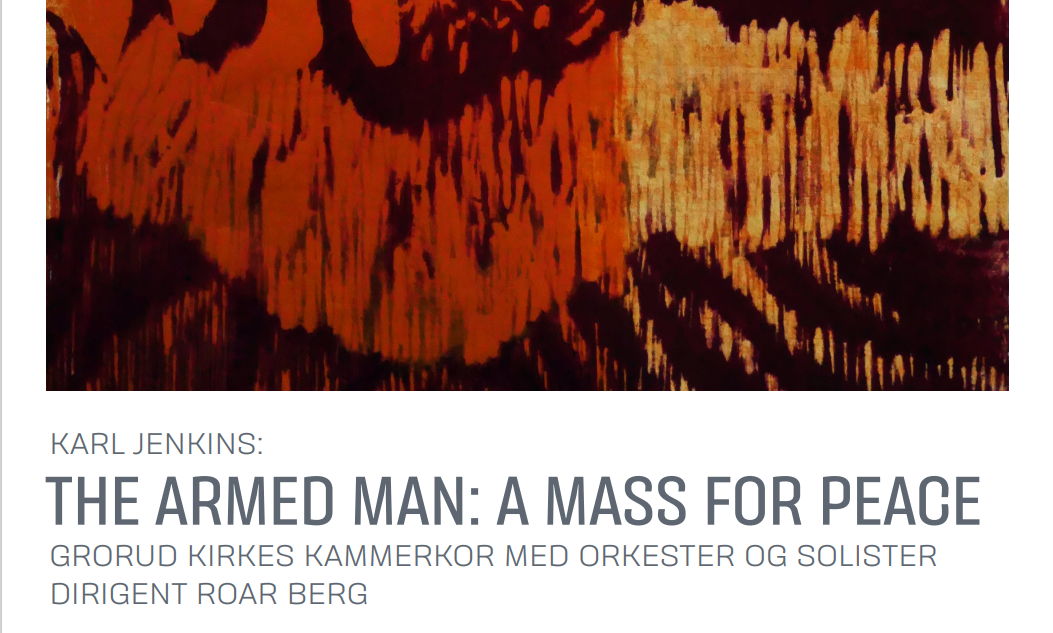 Karl Jenkins: THE ARMED MAN: A MASS FOR PEACE - Grorud menighet